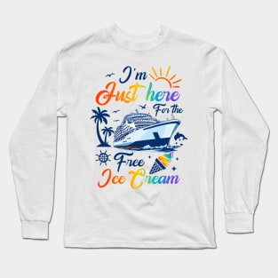 I'm Just Here For The Free Ice Cream Long Sleeve T-Shirt